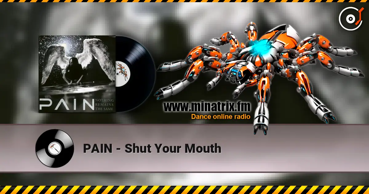 PAIN - Shut Your Mouth escuchar online en alta calidad | Minatrix.FM
