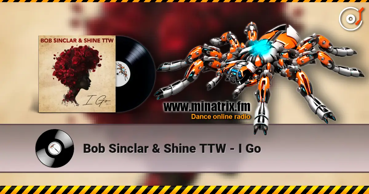 Bob Sinclar & Shine TTW - I Go escuchar online en alta calidad | Minatrix.FM