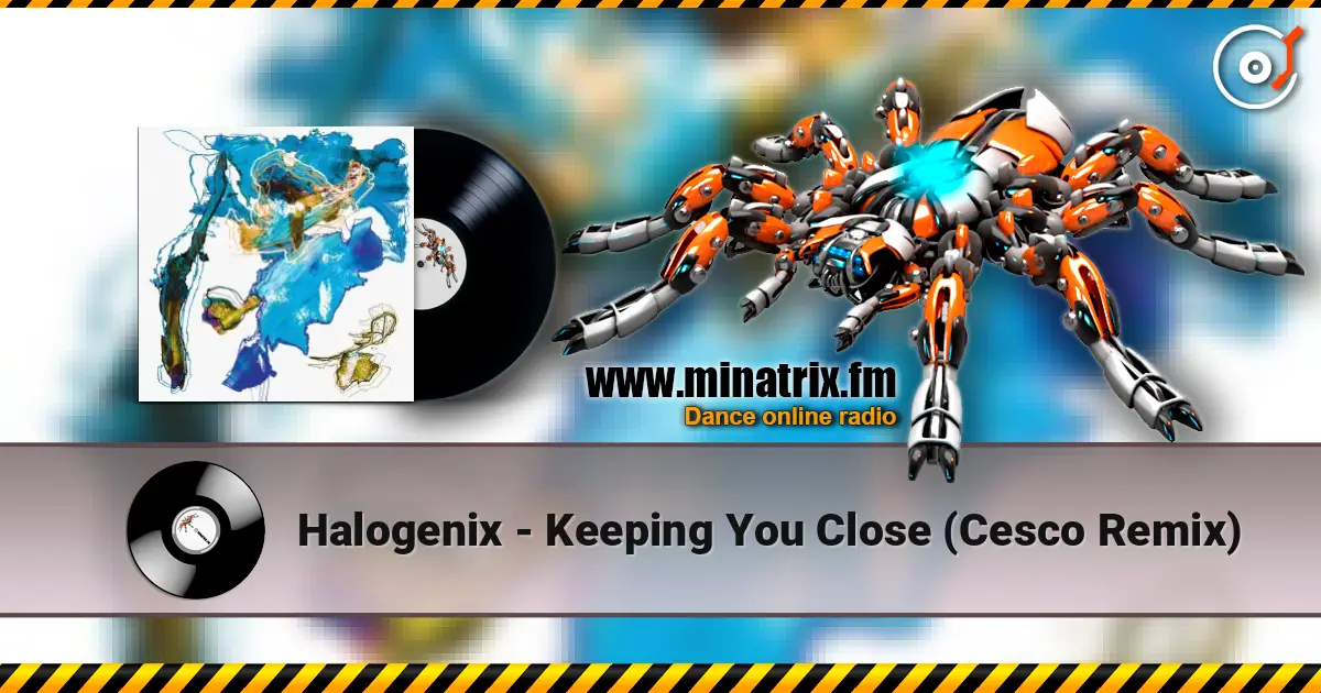 Halogenix - Keeping You Close (Cesco Remix) escuchar online en alta calidad | Minatrix.FM