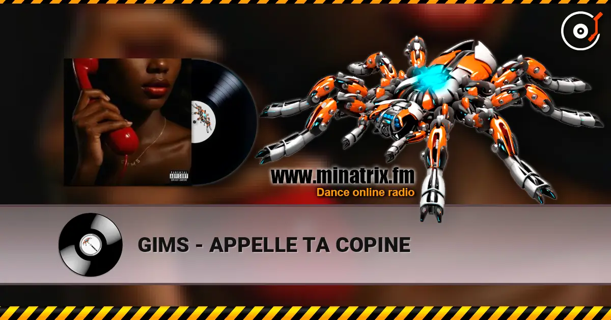 GIMS - APPELLE TA COPINE escuchar online en alta calidad | Minatrix.FM