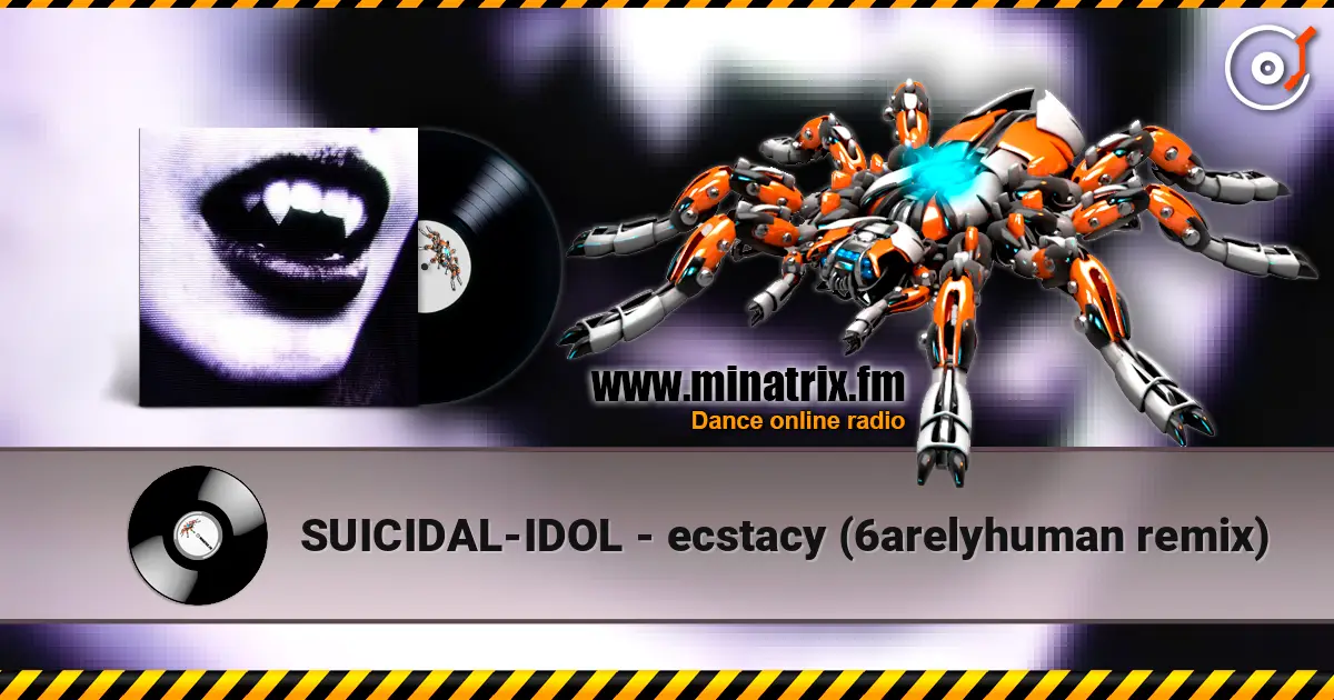 SUICIDAL-IDOL - ecstacy (6arelyhuman remix) escuchar online en alta calidad | Minatrix.FM