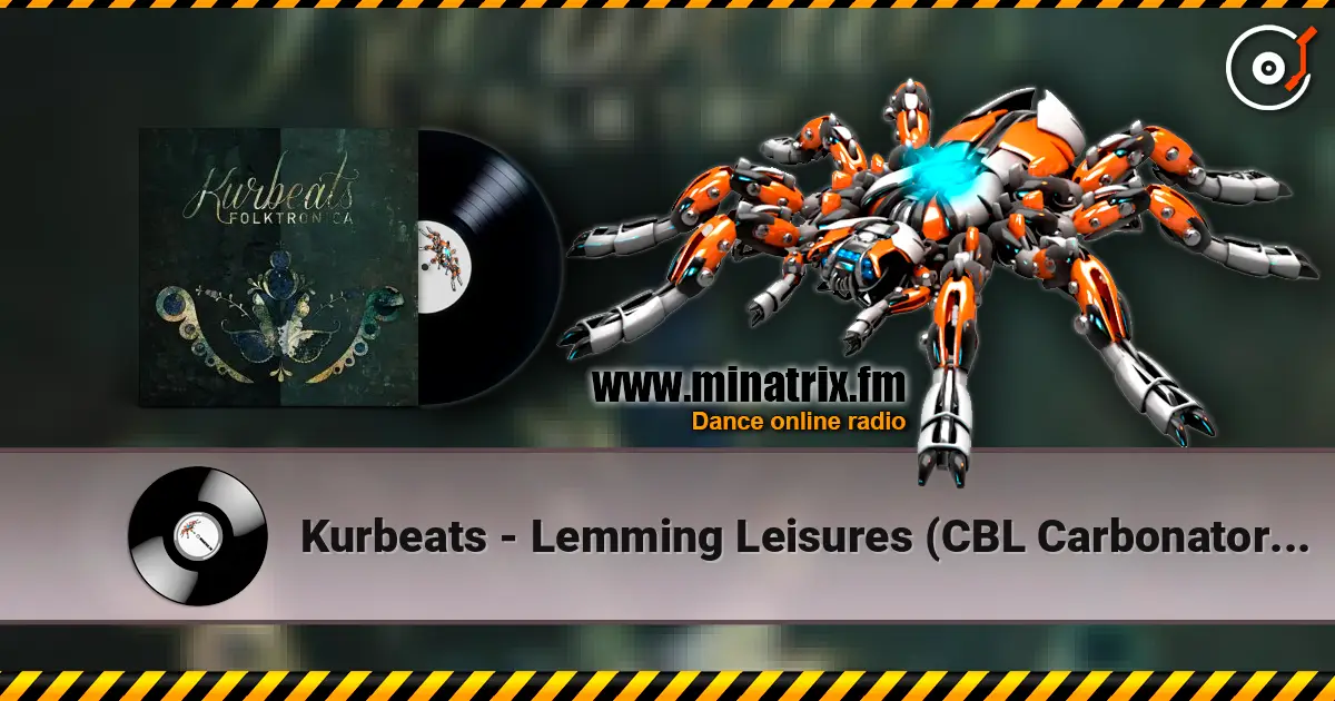 Kurbeats - Lemming Leisures (CBL Carbonator Rmx) escuchar online en alta calidad | Minatrix.FM