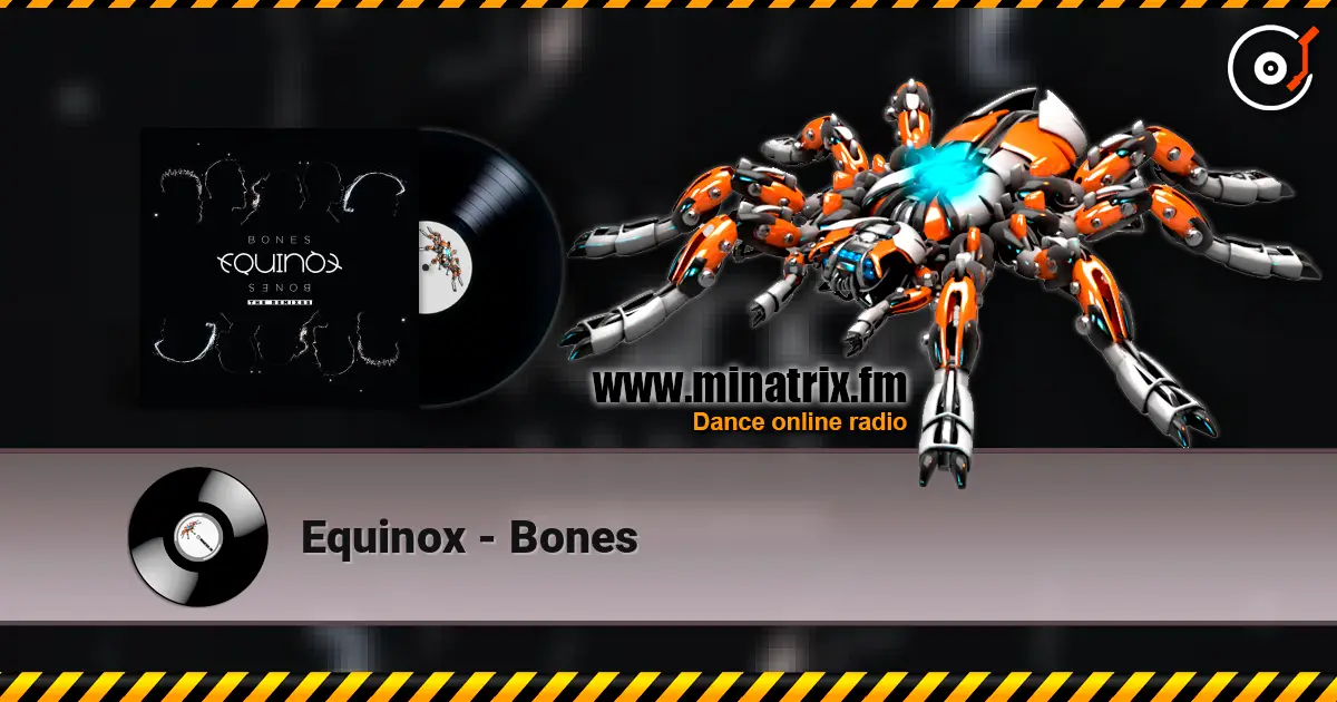 Equinox - Bones escuchar online en alta calidad | Minatrix.FM