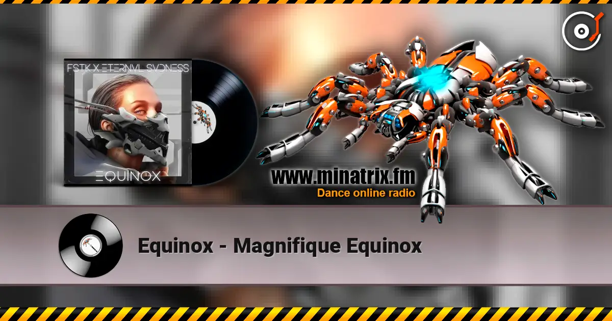 Equinox - Magnifique Equinox escuchar online en alta calidad | Minatrix.FM