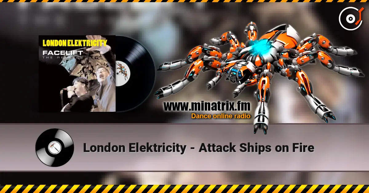 London Elektricity - Attack Ships on Fire escuchar online en alta calidad | Minatrix.FM