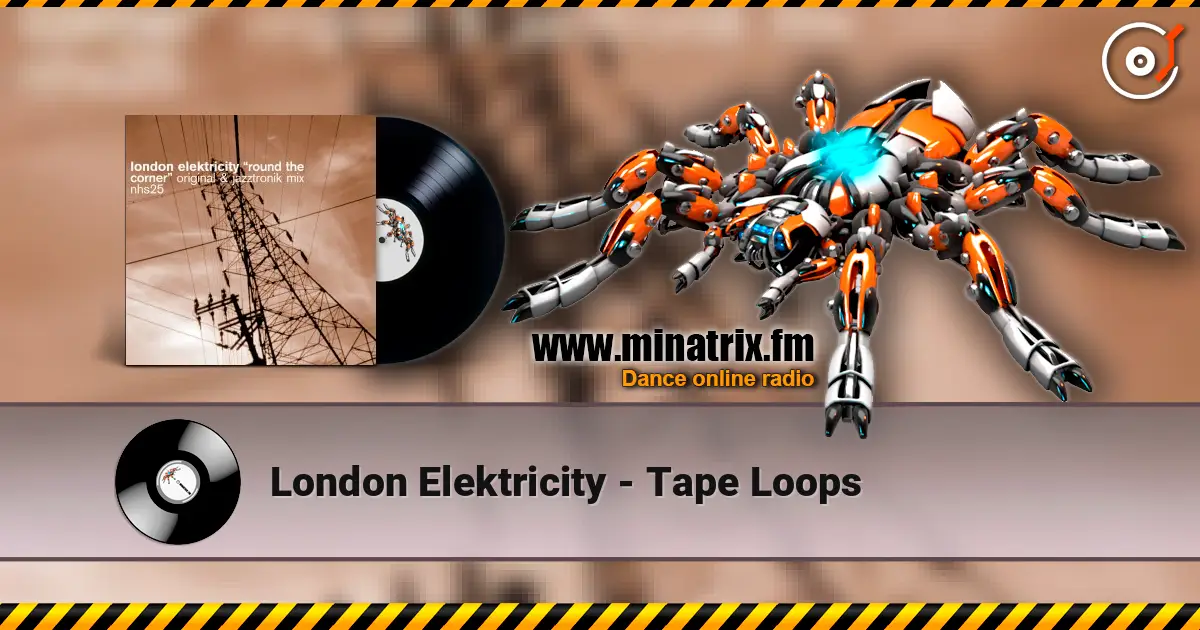 London Elektricity - Tape Loops escuchar online en alta calidad | Minatrix.FM