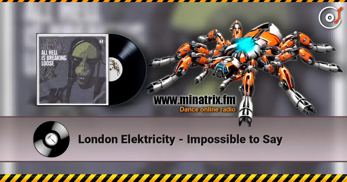 London Elektricity - Impossible to Say escuchar online en alta calidad | Minatrix.FM