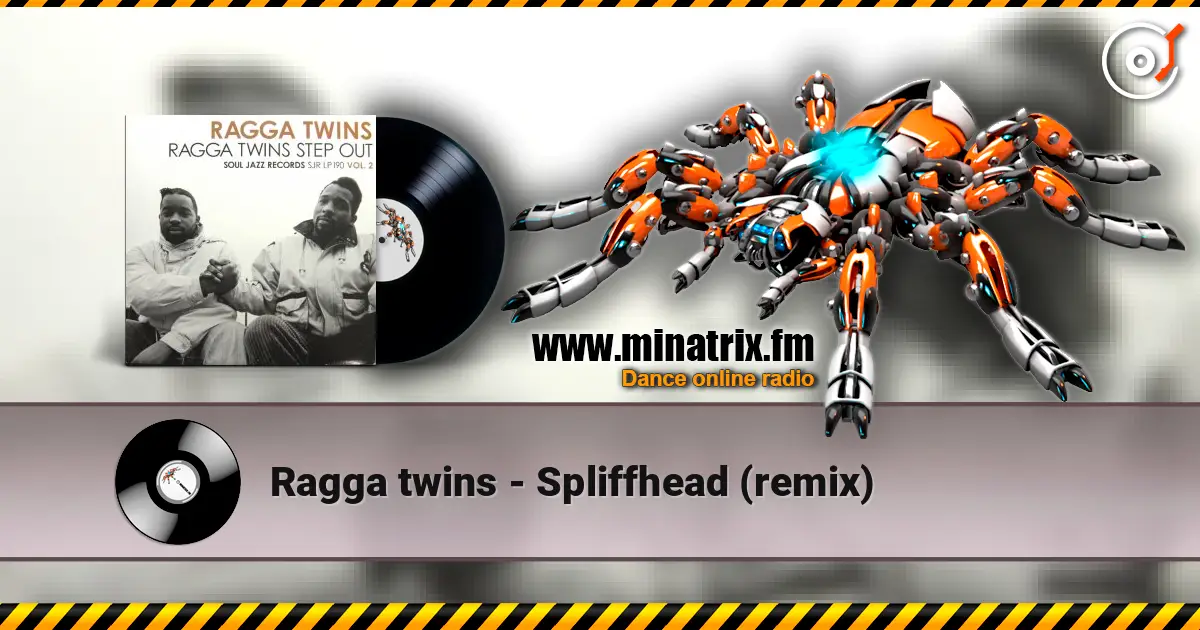Ragga twins - Spliffhead (remix) escuchar online en alta calidad | Minatrix.FM