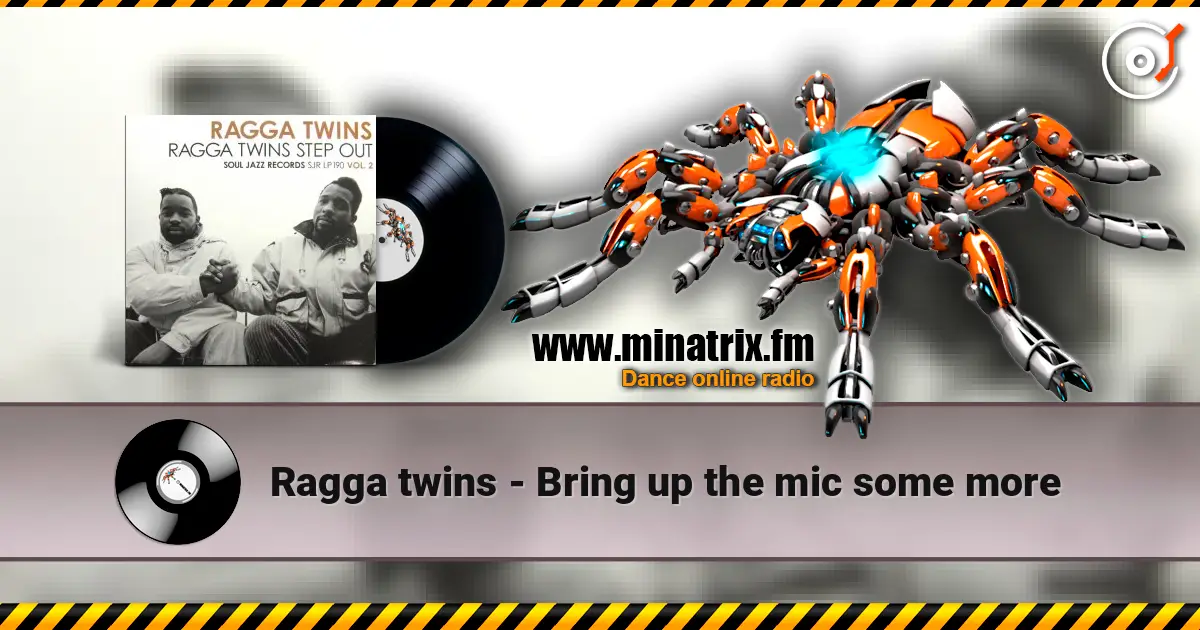 Ragga twins - Bring up the mic some more escuchar online en alta calidad | Minatrix.FM