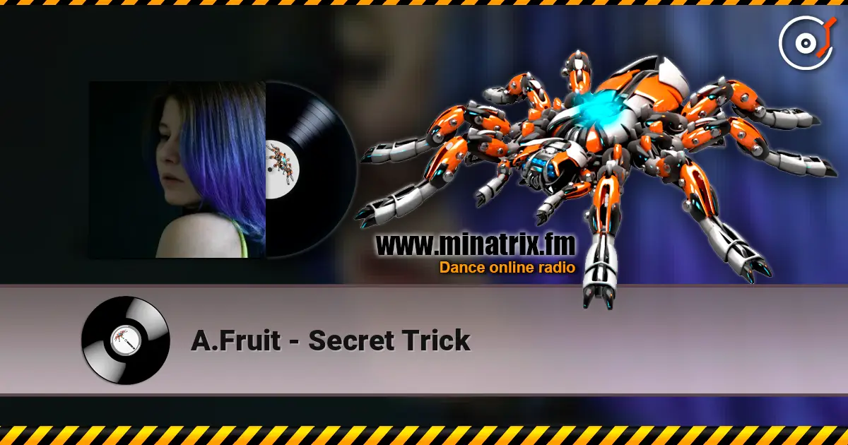 A.Fruit - Secret Trick escuchar online en alta calidad | Minatrix.FM