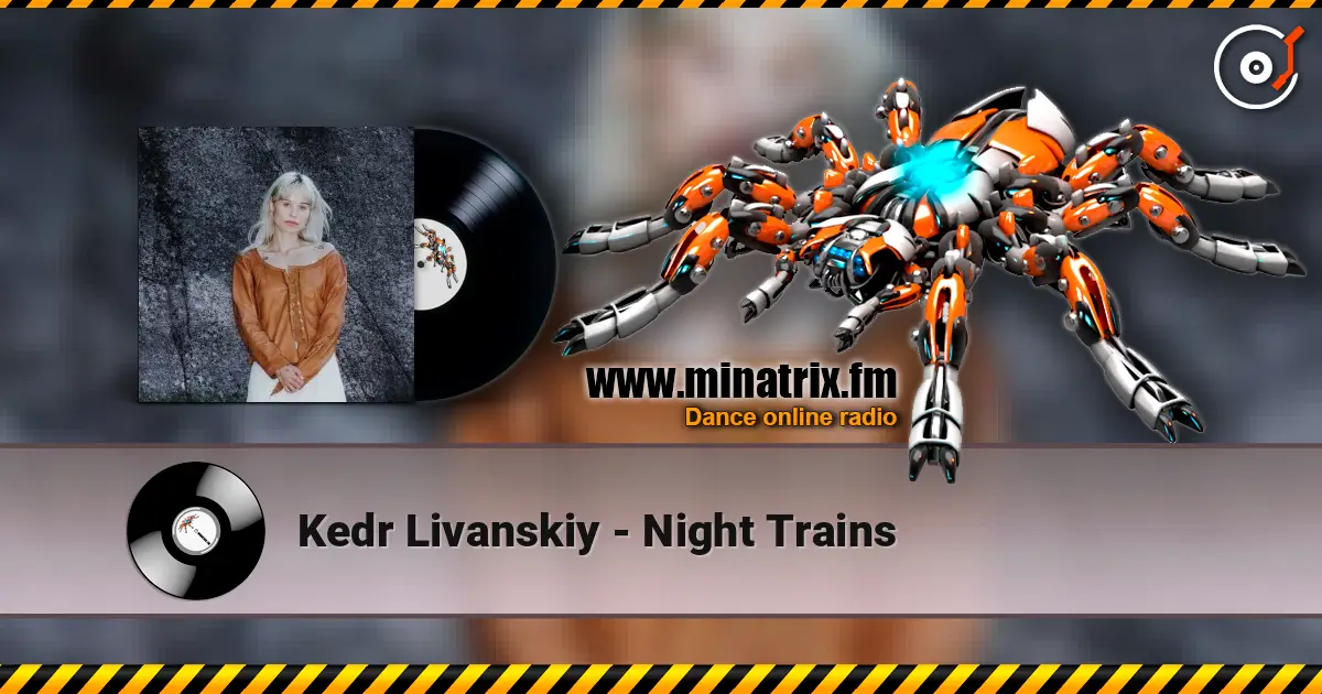 Kedr Livanskiy - Night Trains escuchar online en alta calidad | Minatrix.FM