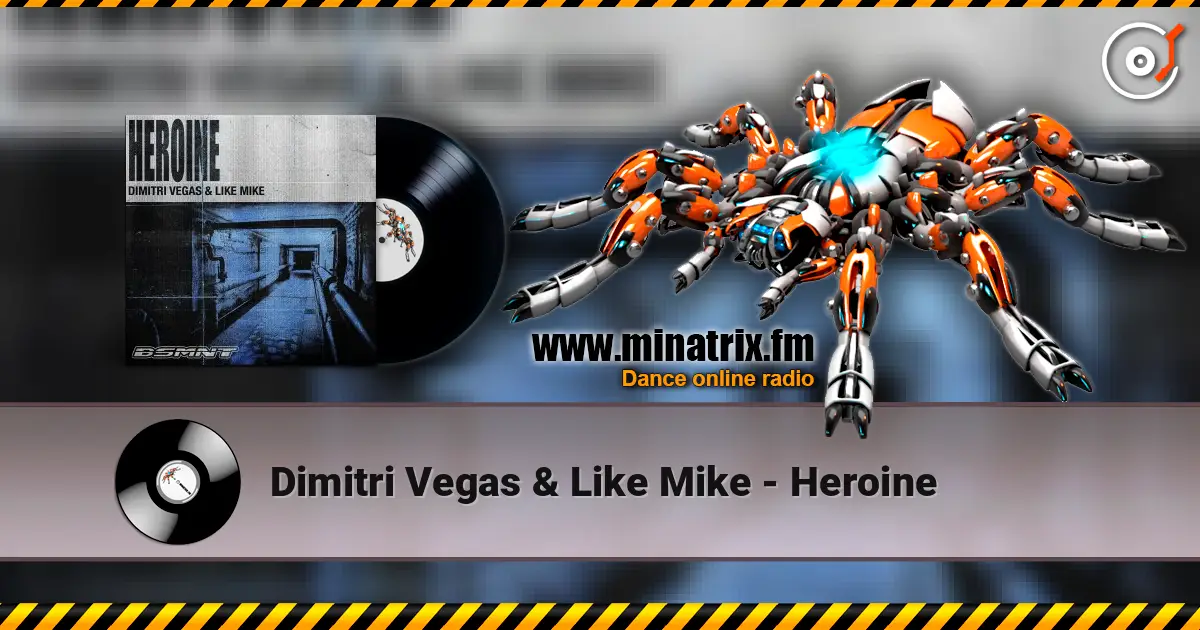 Dimitri Vegas & Like Mike - Heroine escuchar online en alta calidad | Minatrix.FM
