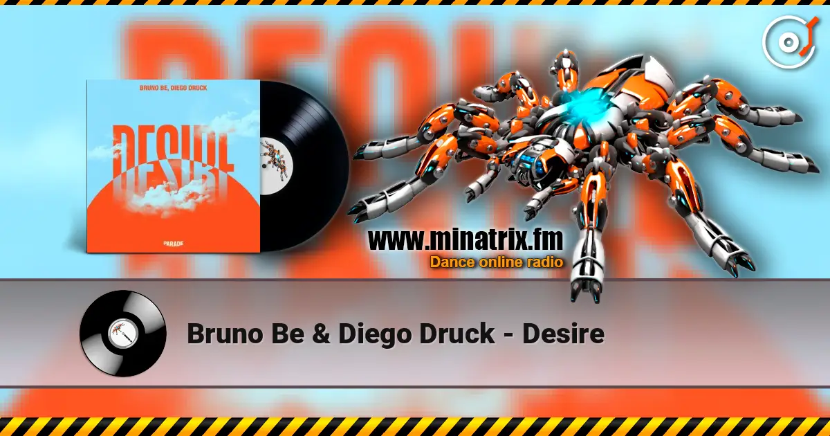 Bruno Be & Diego Druck - Desire escuchar online en alta calidad | Minatrix.FM