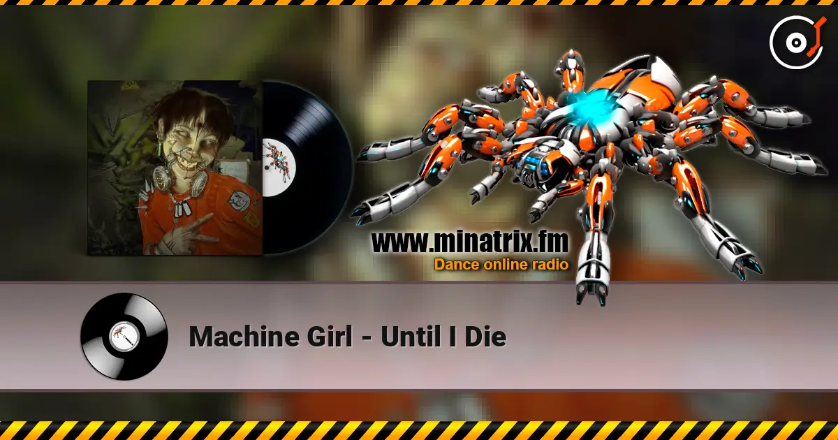 Machine Girl - Until I Die escuchar online en alta calidad | Minatrix.FM