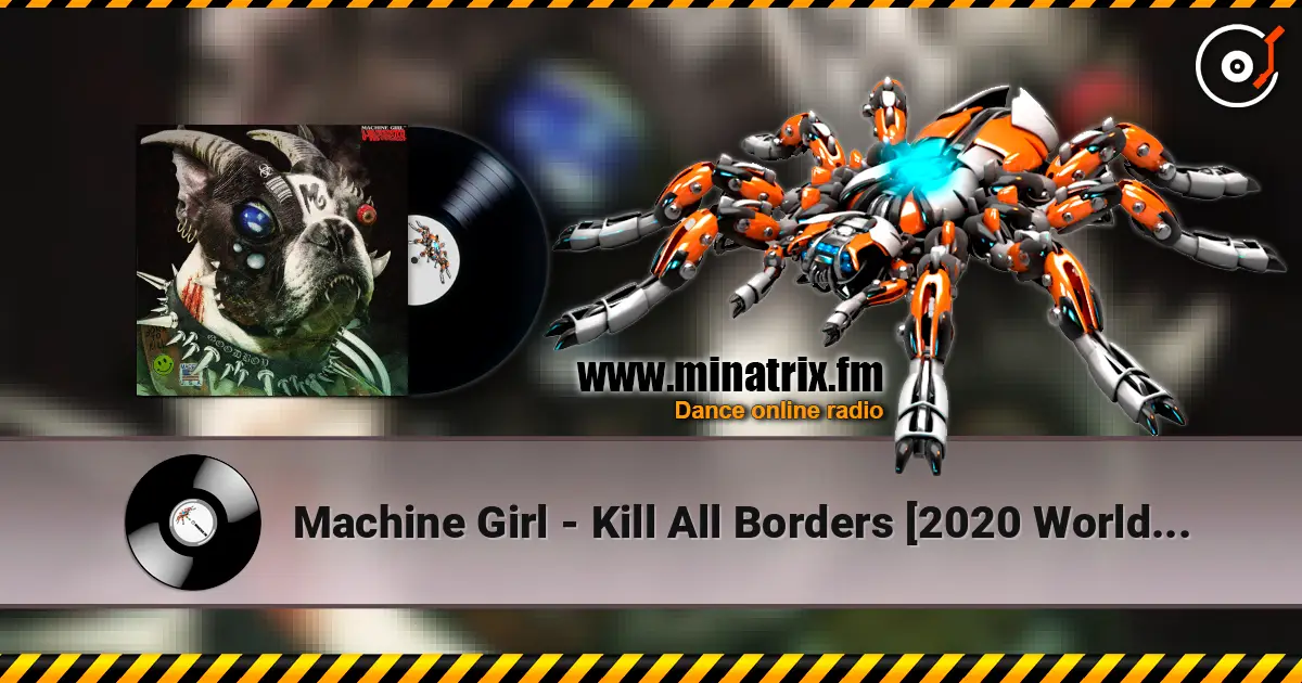 Machine Girl - Kill All Borders [2020 Worldwide Fucker] escuchar online en alta calidad | Minatrix.FM