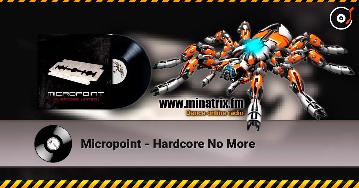 Micropoint - Hardcore No More escuchar online en alta calidad | Minatrix.FM