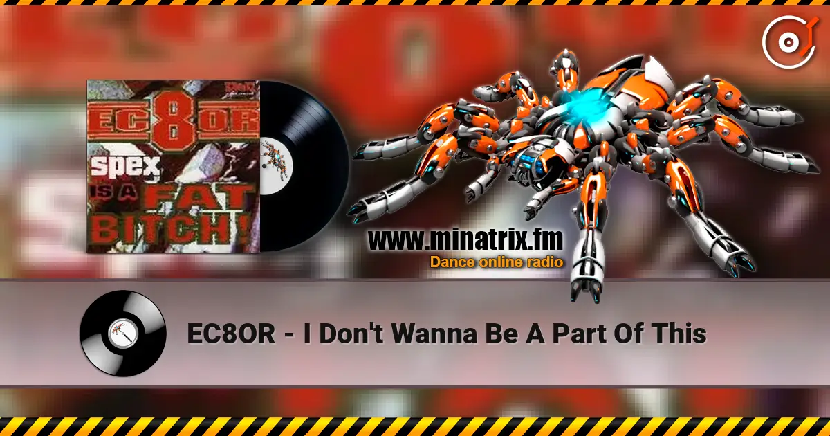 EC8OR - I Don't Wanna Be A Part Of This escuchar online en alta calidad | Minatrix.FM