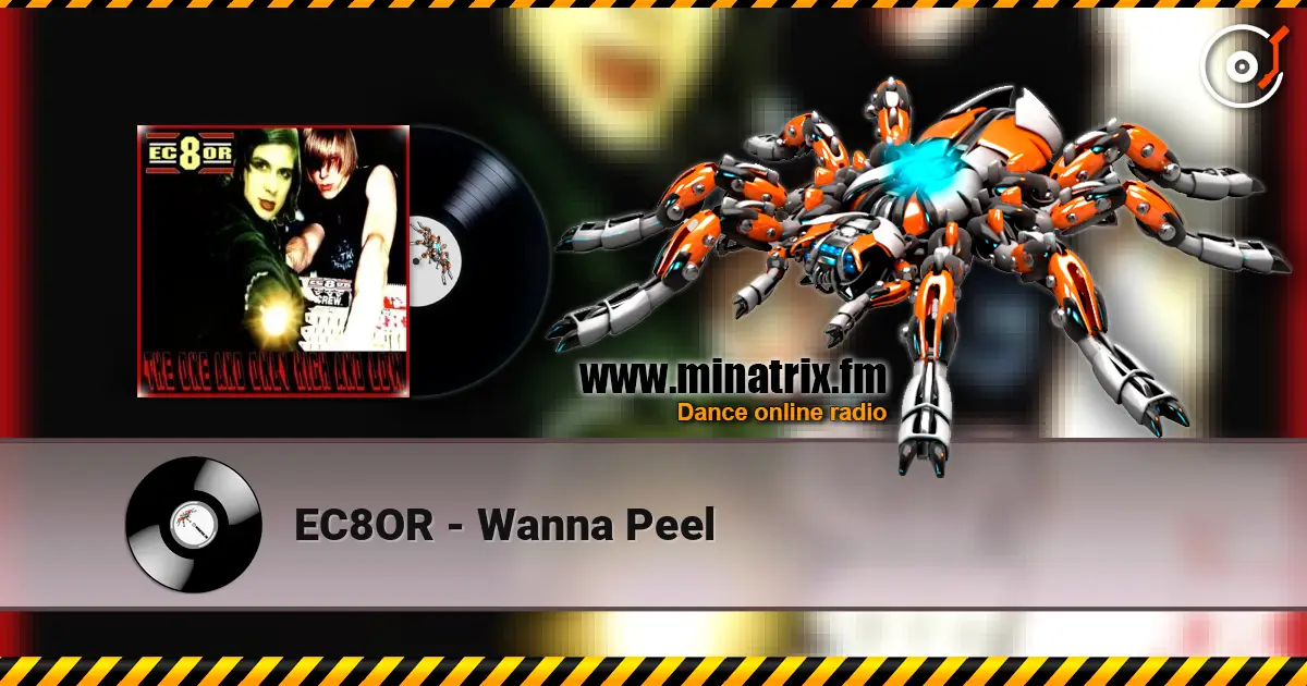 EC8OR - Wanna Peel escuchar online en alta calidad | Minatrix.FM
