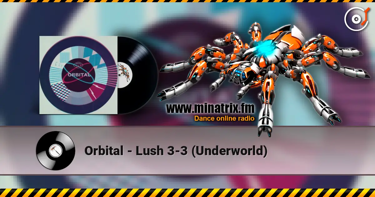 Orbital - Lush 3-3 (Underworld) escuchar online en alta calidad | Minatrix.FM