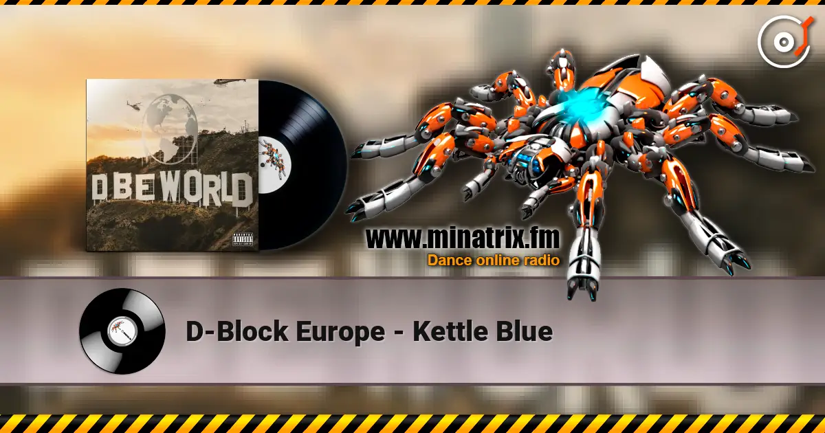 D-Block Europe - Kettle Blue escuchar online en alta calidad | Minatrix.FM