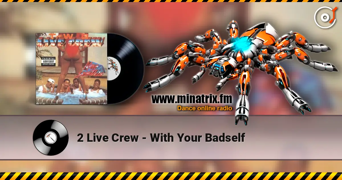 2 Live Crew - With Your Badself escuchar online en alta calidad | Minatrix.FM