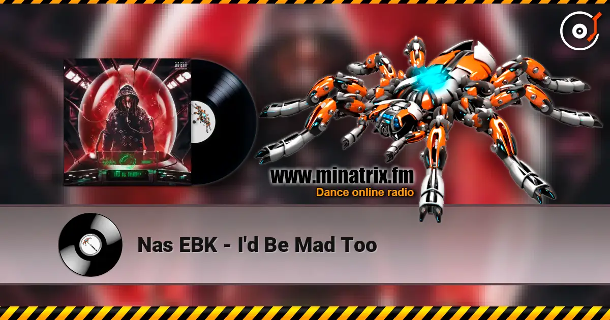 Nas EBK - I'd Be Mad Too escuchar online en alta calidad | Minatrix.FM
