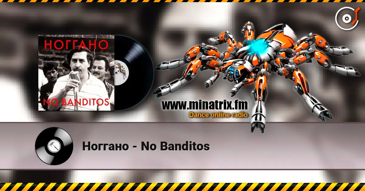 Ноггано - No Banditos escuchar online en alta calidad | Minatrix.FM