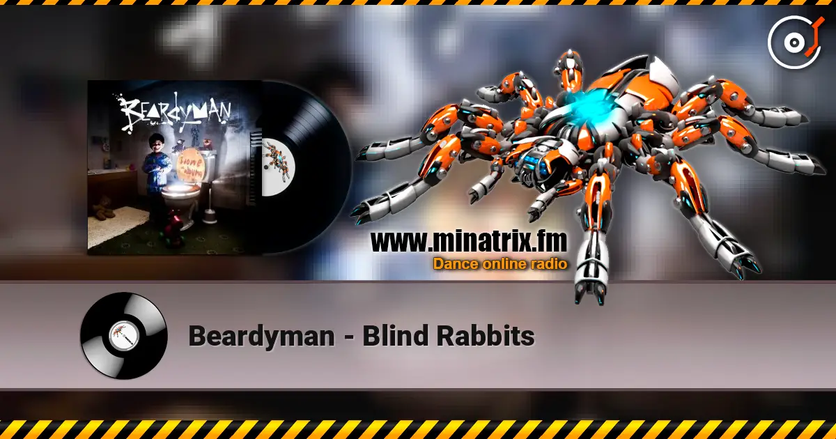 Beardyman - Blind Rabbits escuchar online en alta calidad | Minatrix.FM