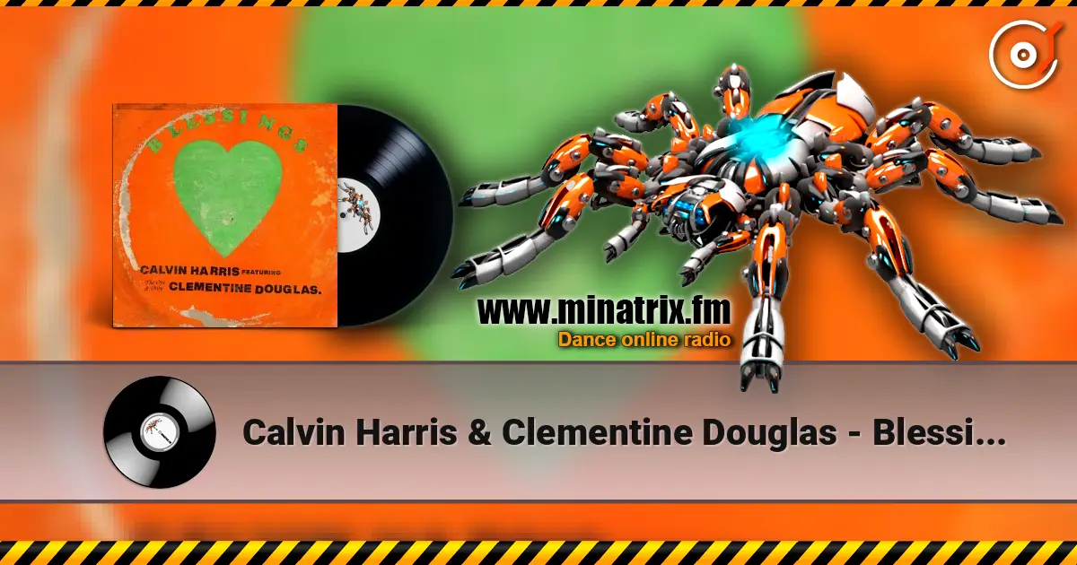 Calvin Harris & Clementine Douglas - Blessings (Maison Ware Edit) escuchar online en alta calidad | Minatrix.FM