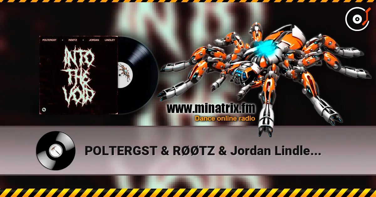 POLTERGST & RØØTZ & Jordan Lindley - Into The Void escuchar online en alta calidad | Minatrix.FM
