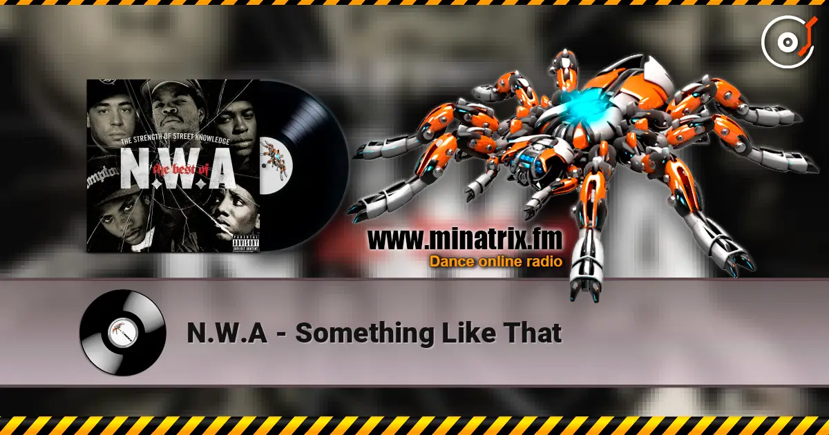 N.W.A - Something Like That escuchar online en alta calidad | Minatrix.FM