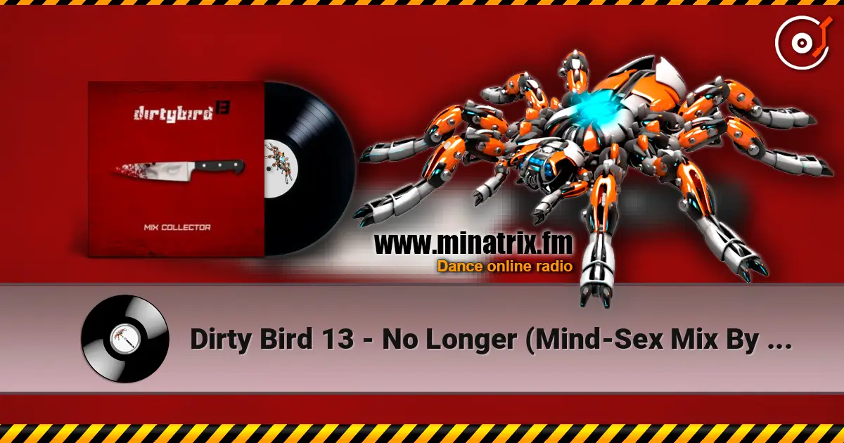 Dirty Bird 13 - No Longer (Mind-Sex Mix By Freaky Mind) escuchar online en alta calidad | Minatrix.FM
