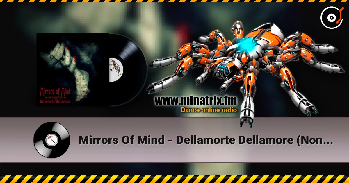 Mirrors Of Mind - Dellamorte Dellamore (Non-Intellectual Mix By Freaky Mind) escuchar online en alta calidad | Minatrix.FM