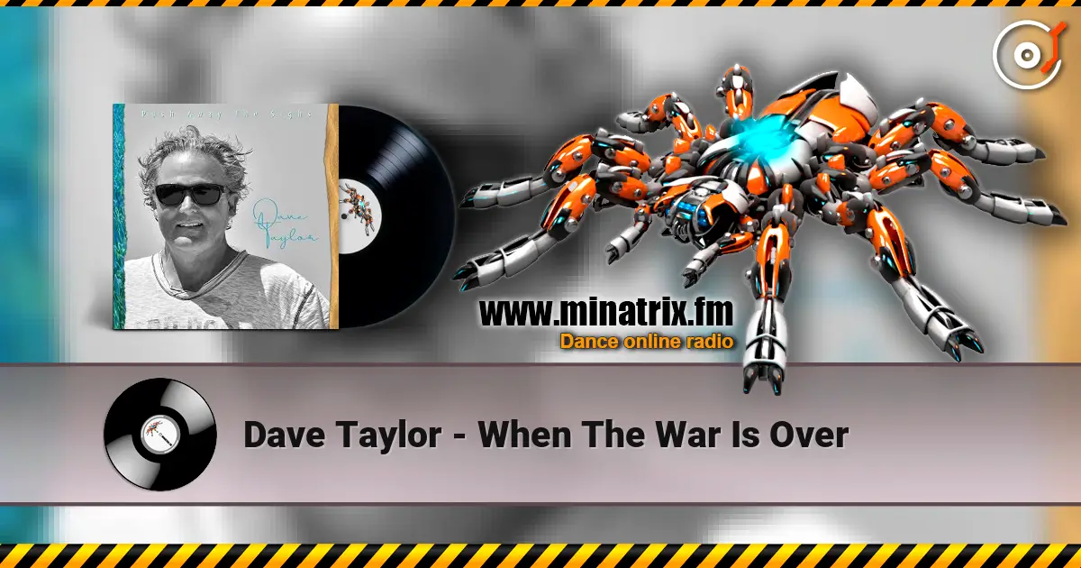 Dave Taylor - When The War Is Over escuchar online en alta calidad | Minatrix.FM