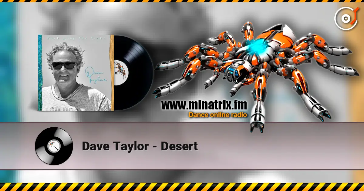 Dave Taylor - Desert escuchar online en alta calidad | Minatrix.FM