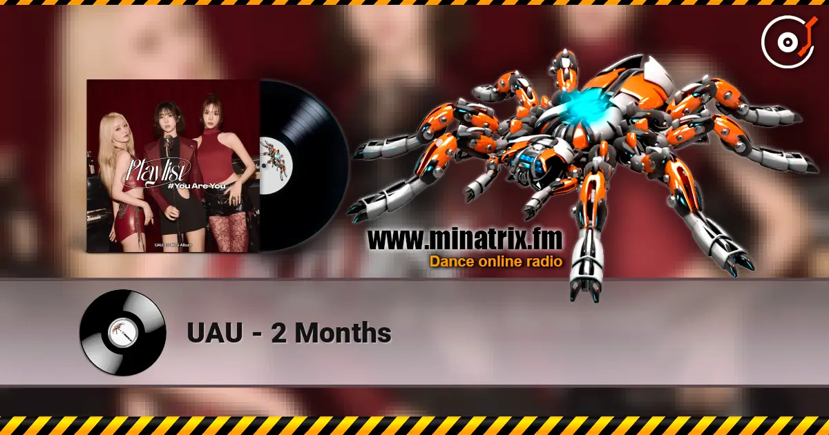 UAU - 2 Months escuchar online en alta calidad | Minatrix.FM