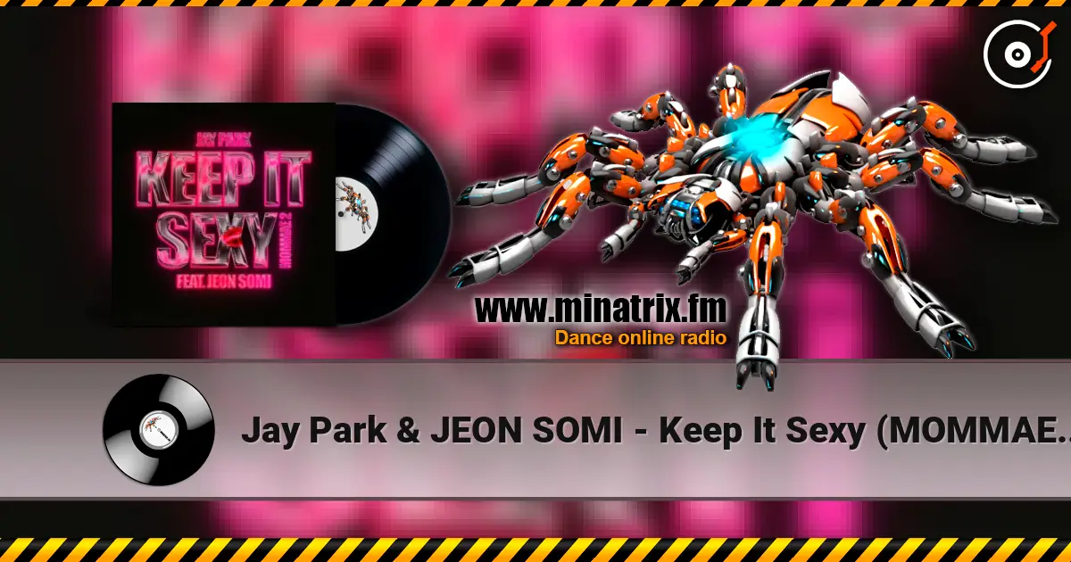 Jay Park & JEON SOMI - Keep It Sexy (MOMMAE 2) escuchar online en alta calidad | Minatrix.FM