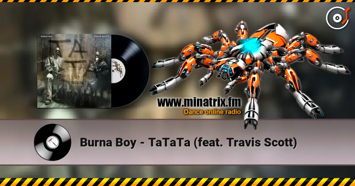 Burna Boy - TaTaTa (feat. Travis Scott) escuchar online en alta calidad | Minatrix.FM