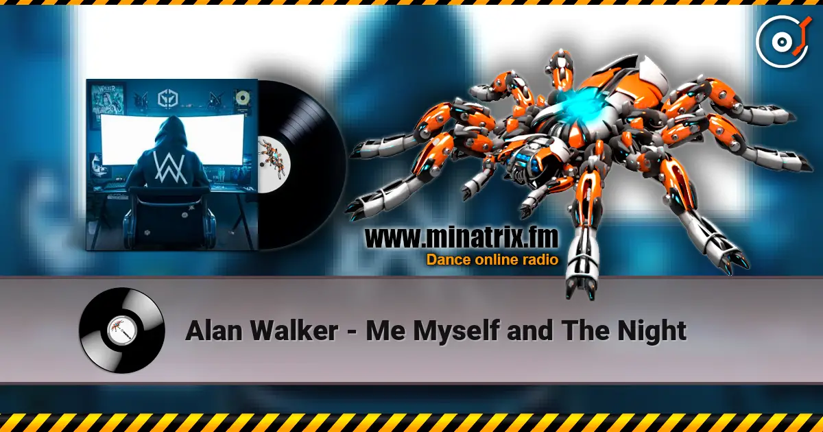 Alan Walker - Me Myself and The Night escuchar online en alta calidad | Minatrix.FM