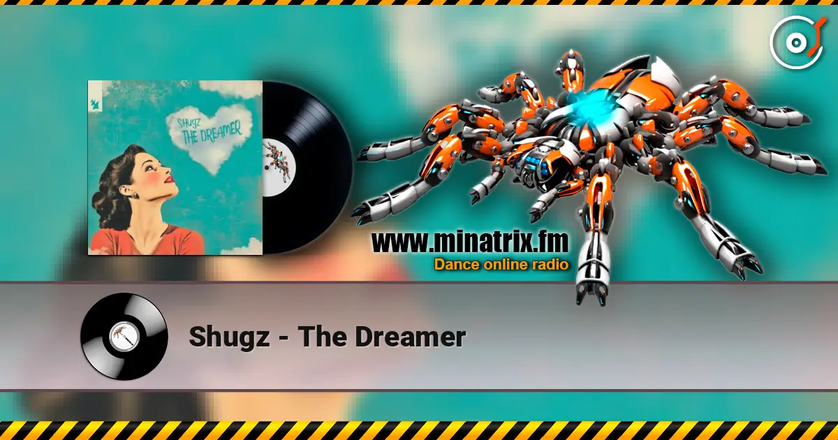 Shugz - The Dreamer escuchar online en alta calidad | Minatrix.FM