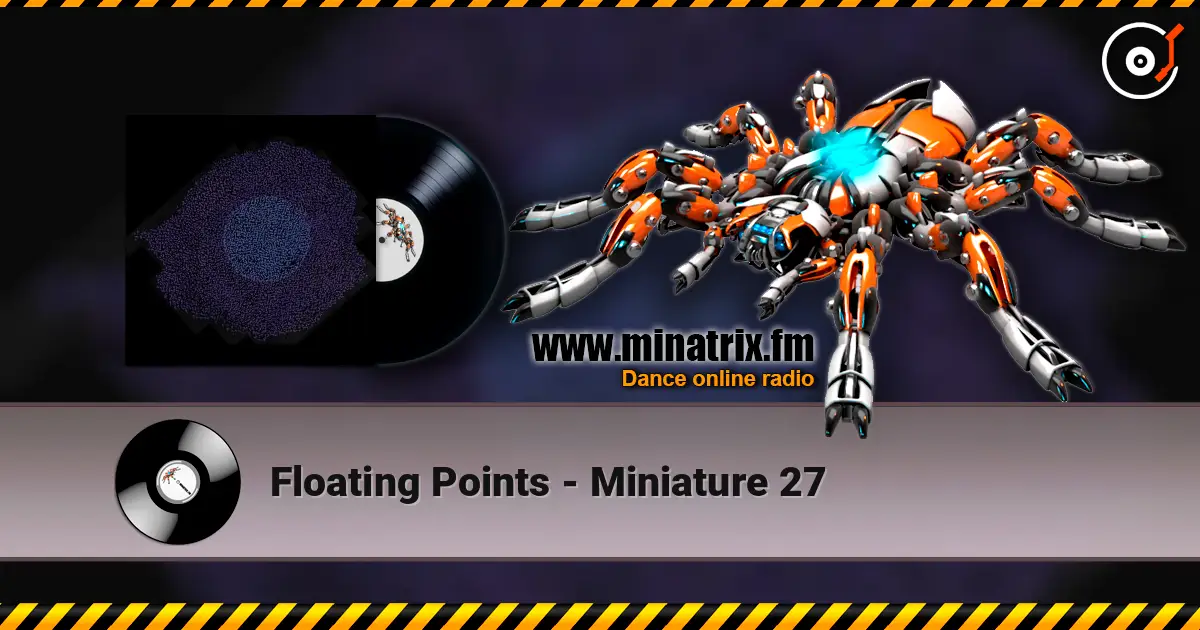 Floating Points - Miniature 27 escuchar online en alta calidad | Minatrix.FM