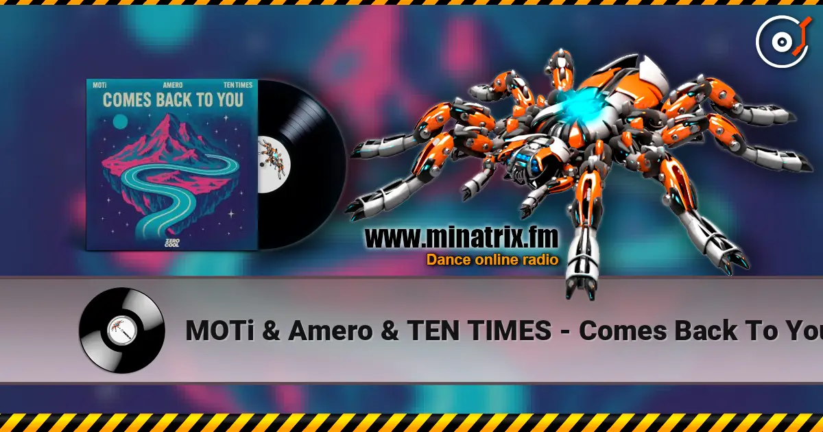 MOTi & Amero & TEN TIMES - Comes Back To You escuchar online en alta calidad | Minatrix.FM