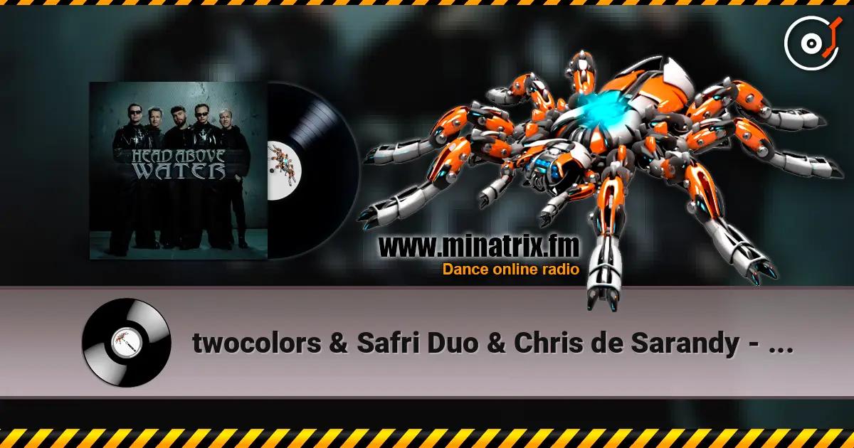twocolors & Safri Duo & Chris de Sarandy - Head Above Water escuchar online en alta calidad | Minatrix.FM