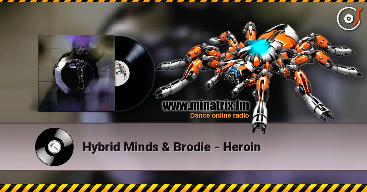 Hybrid Minds & Brodie - Heroin escuchar online en alta calidad | Minatrix.FM