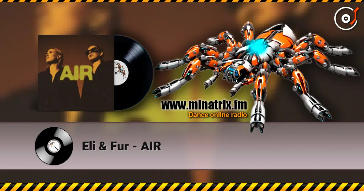 Eli & Fur - AIR escuchar online en alta calidad | Minatrix.FM