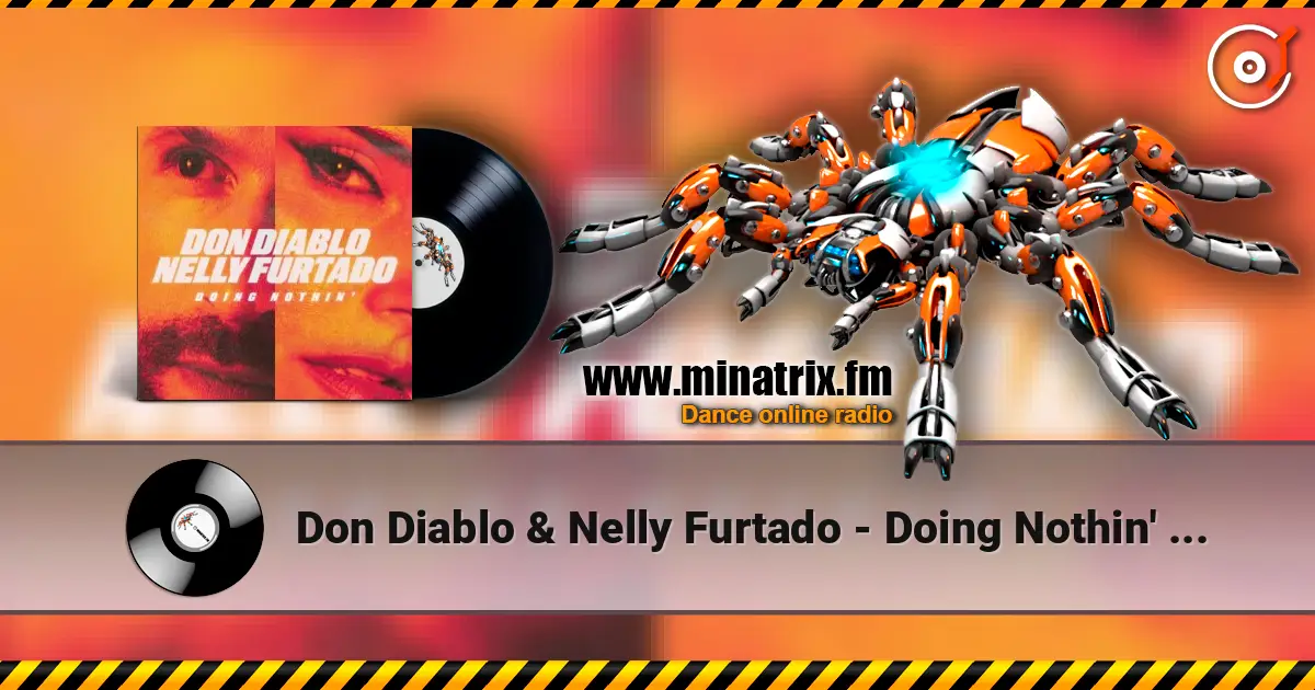 Don Diablo & Nelly Furtado - Doing Nothin' (Extended Mix) escuchar online en alta calidad | Minatrix.FM
