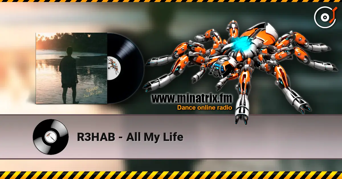 R3HAB - All My Life escuchar online en alta calidad | Minatrix.FM