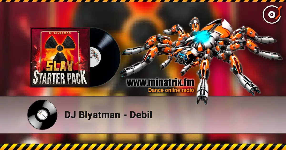 DJ Blyatman - Debil escuchar online en alta calidad | Minatrix.FM