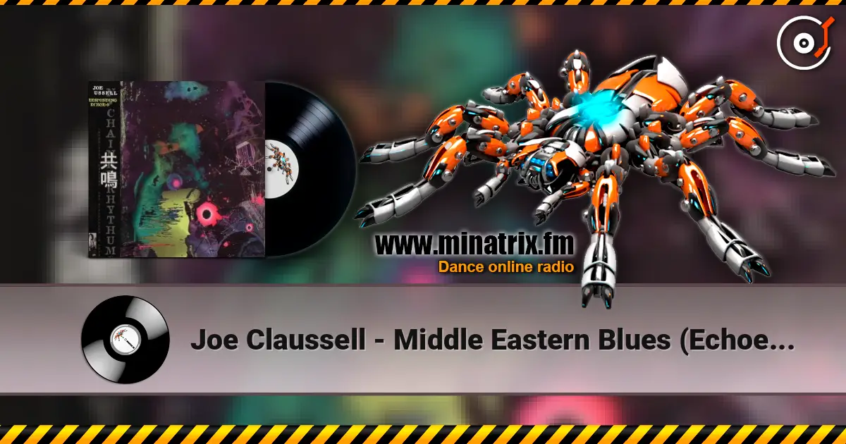 Joe Claussell - Middle Eastern Blues (Echoes Of Chaos) escuchar online en alta calidad | Minatrix.FM