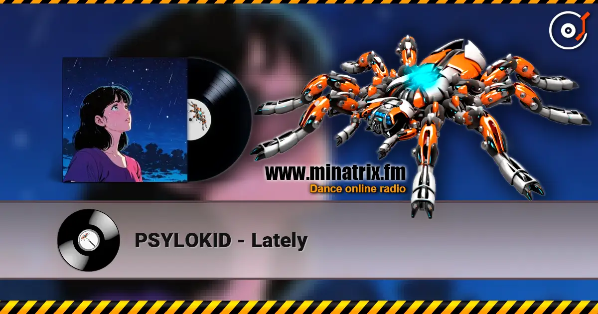 PSYLOKID - Lately escuchar online en alta calidad | Minatrix.FM